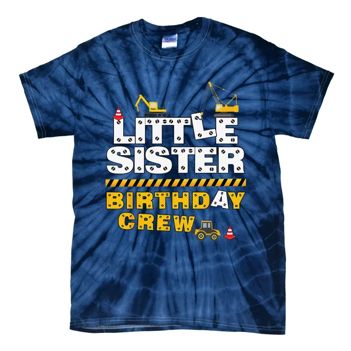 Little Sister Birthday Crew Construction Family Birthday Tie-Dye T-Shirt