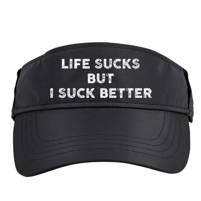 Life Sucks But I Suck Better Adult Drive Performance Visor