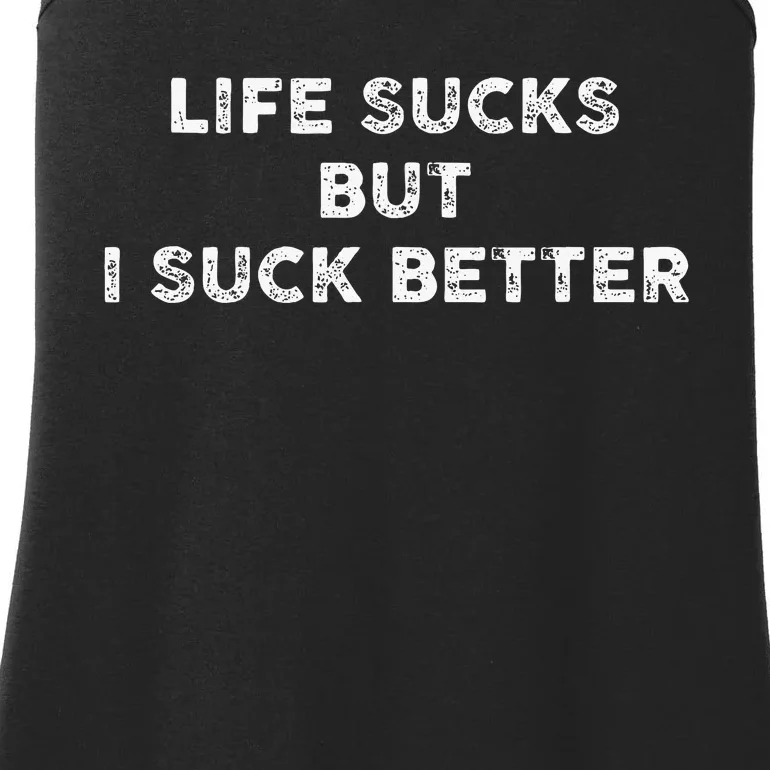 Life Sucks But I Suck Better Ladies Essential Tank