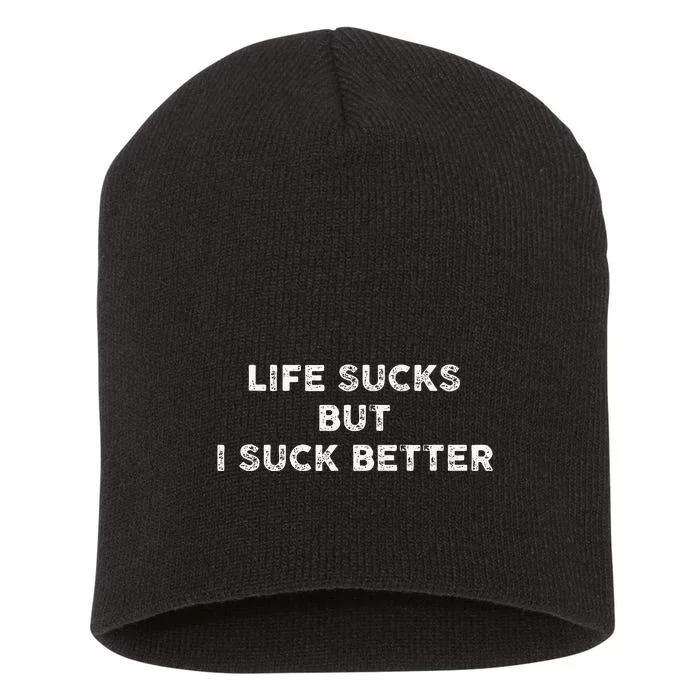 Life Sucks But I Suck Better Short Acrylic Beanie