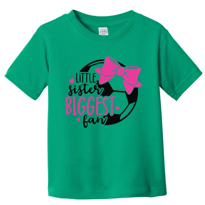 Little Sister Biggest Fan Soccer Sister Sis That My Brother Toddler T-Shirt