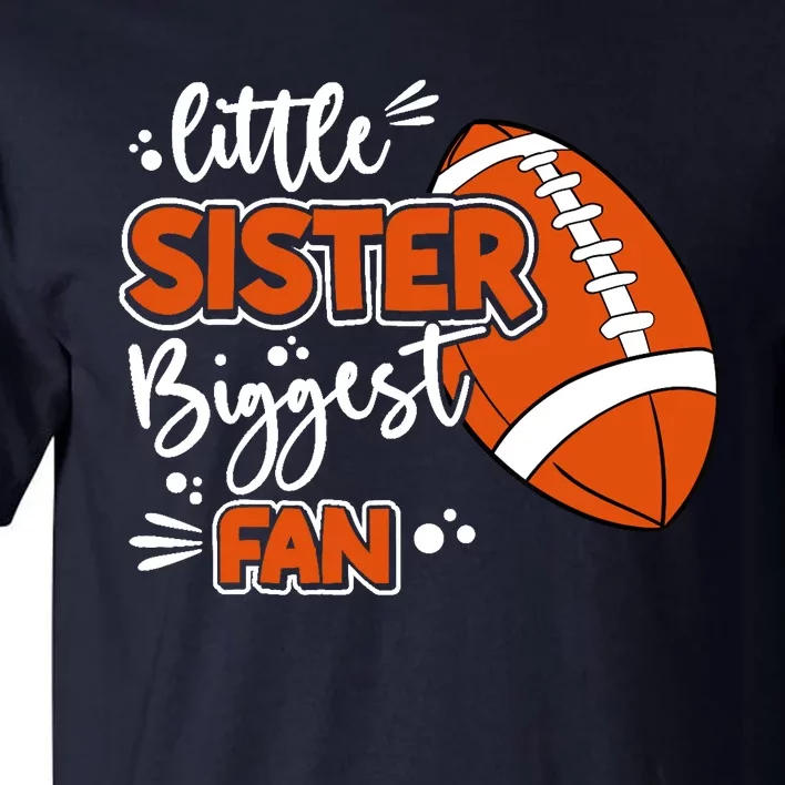 Little Sister Biggest Fan Football Football Girl Tall T-Shirt