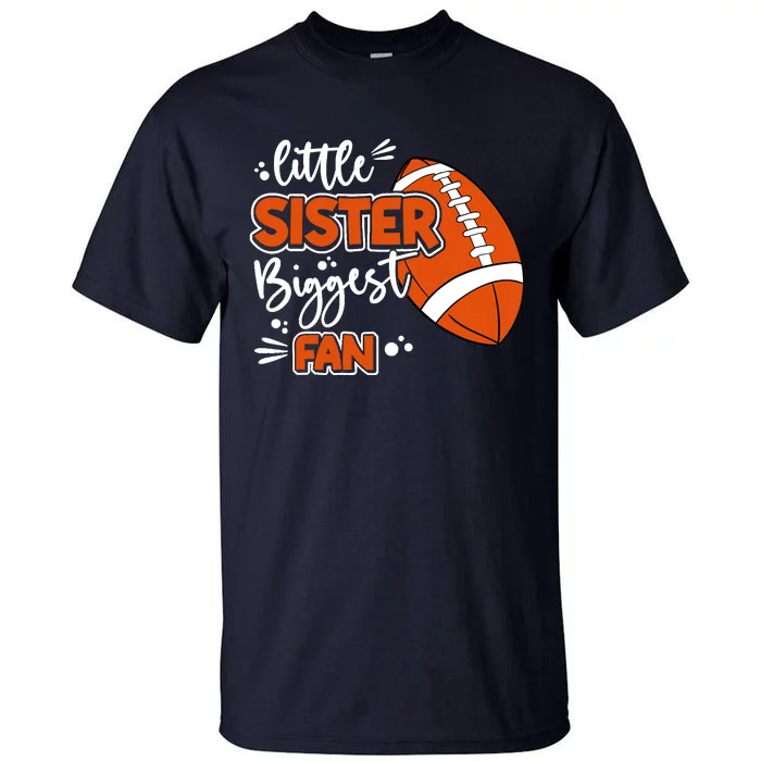 Little Sister Biggest Fan Football Football Girl Tall T-Shirt