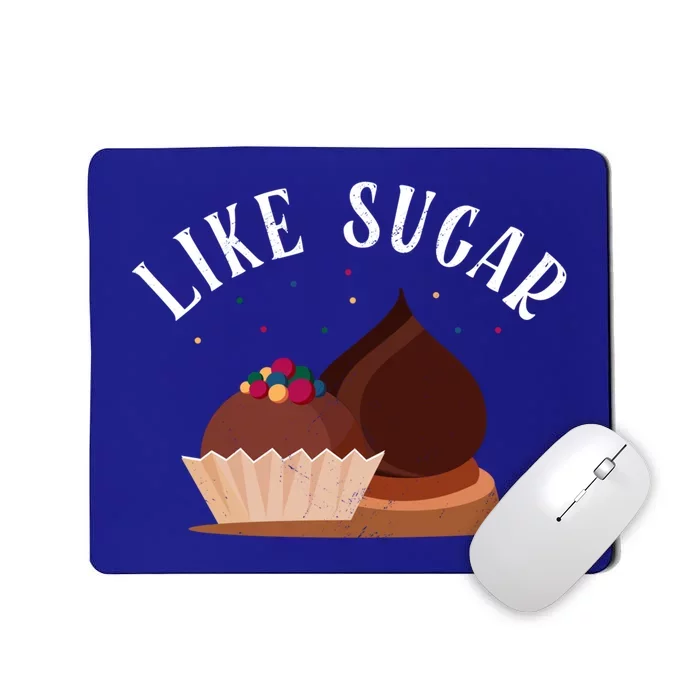 Like Sugar Chocolate Fanatic Valentine's Day Candy Lover Meaningful Gift Mousepad