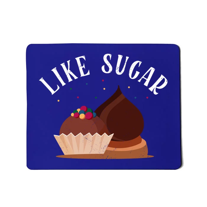 Like Sugar Chocolate Fanatic Valentine's Day Candy Lover Meaningful Gift Mousepad