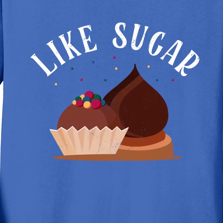 Like Sugar Chocolate Fanatic Valentine's Day Candy Lover Meaningful Gift Kids Long Sleeve Shirt