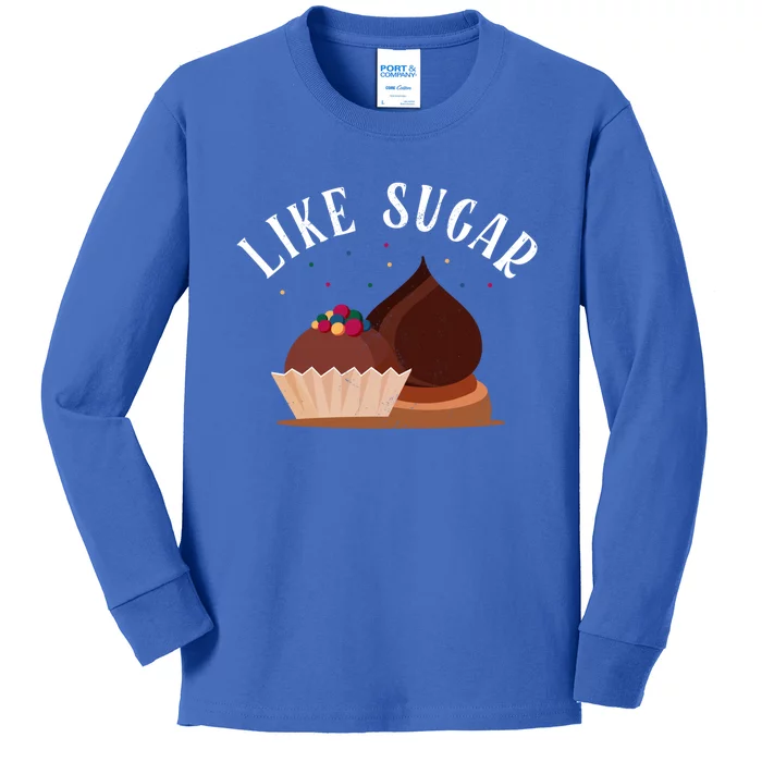 Like Sugar Chocolate Fanatic Valentine's Day Candy Lover Meaningful Gift Kids Long Sleeve Shirt