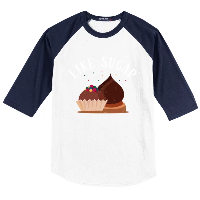 Like Sugar Chocolate Fanatic Valentine's Day Candy Lover Meaningful Gift Baseball Sleeve Shirt