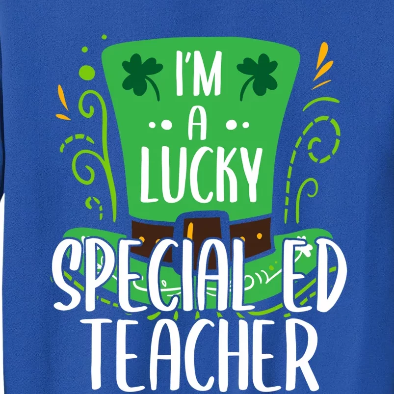 Lucky Special Ed Teacher St Patricks Day Special Ed Teachers Gift Tall Sweatshirt