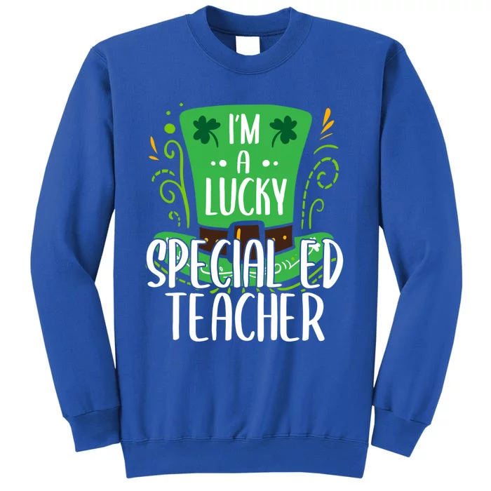 Lucky Special Ed Teacher St Patricks Day Special Ed Teachers Gift Tall Sweatshirt