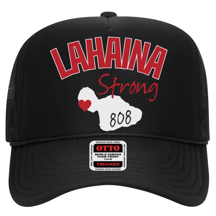 Lahaina Strong Fire Maui Wildfire Charity Lahaina Support High Crown Mesh Trucker Hat