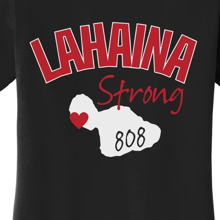 Lahaina Strong Fire Maui Wildfire Charity Lahaina Support Women's T-Shirt