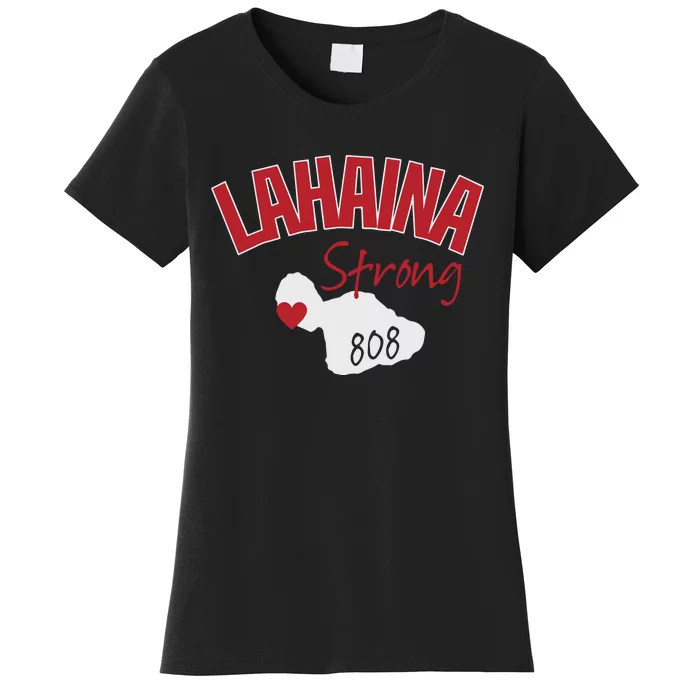 Lahaina Strong Fire Maui Wildfire Charity Lahaina Support Women's T-Shirt