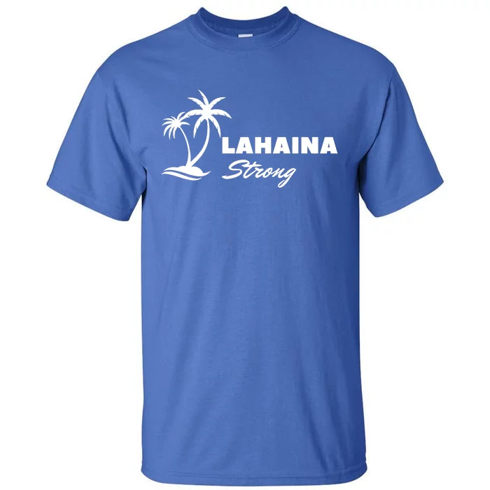 Lahaina Strong Funny Hawaii Strong Tall T-Shirt