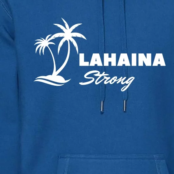 Lahaina Strong Funny Hawaii Strong Premium Hoodie