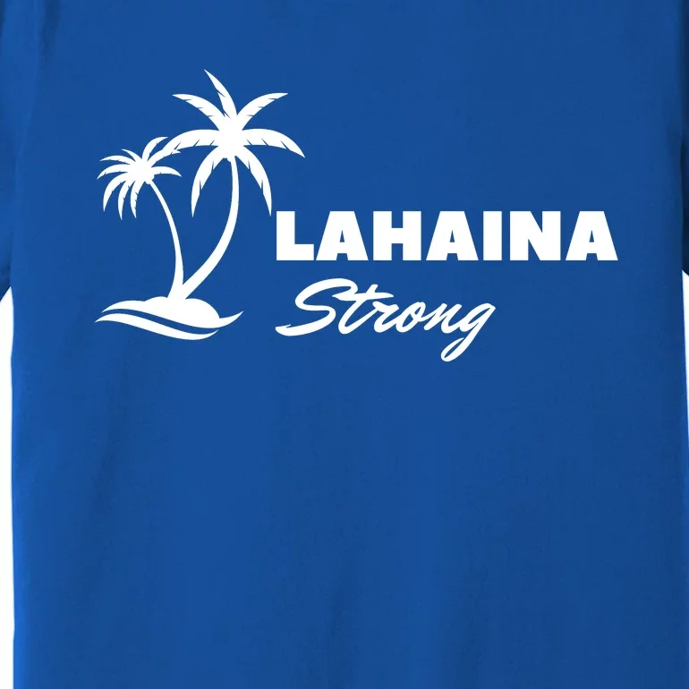 Lahaina Strong Funny Hawaii Strong Premium T-Shirt