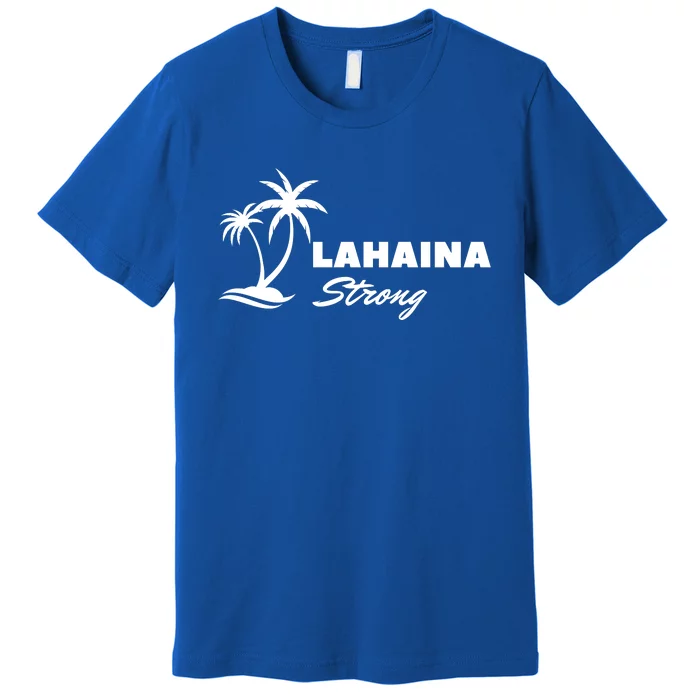 Lahaina Strong Funny Hawaii Strong Premium T-Shirt