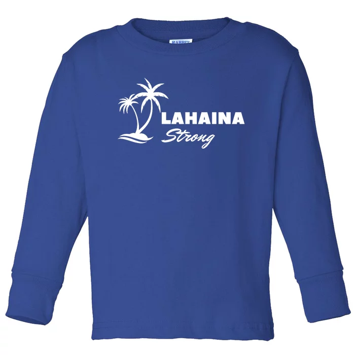 Lahaina Strong Funny Hawaii Strong Toddler Long Sleeve Shirt