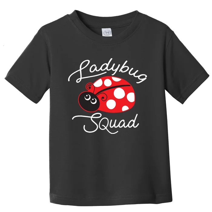 Ladybug Squad Funny Ladybug Gift Toddler T-Shirt