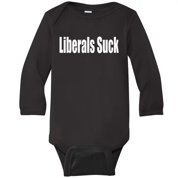 Liberals Suck Funny Anti Liberal Democrat Baby Long Sleeve Bodysuit