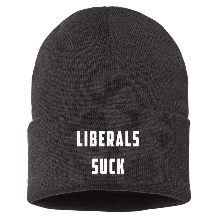 Liberals Suck Funny Liberal Sustainable Knit Beanie