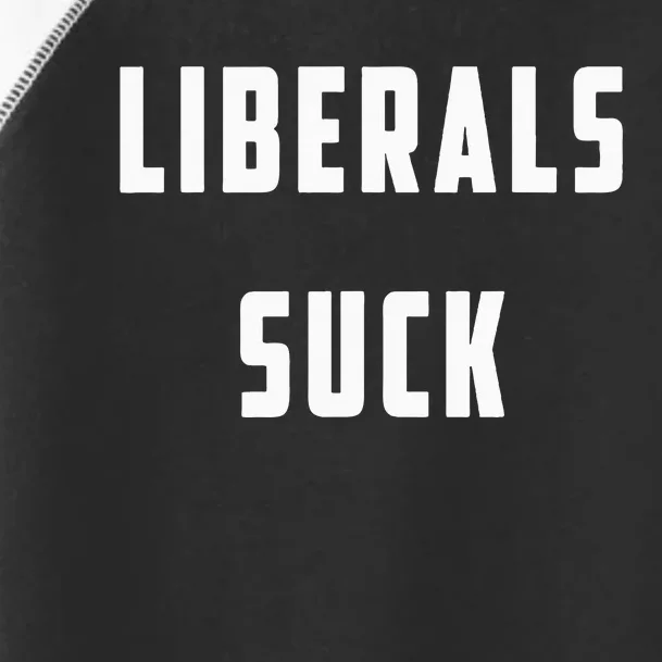 Liberals Suck Funny Liberal Toddler Fine Jersey T-Shirt