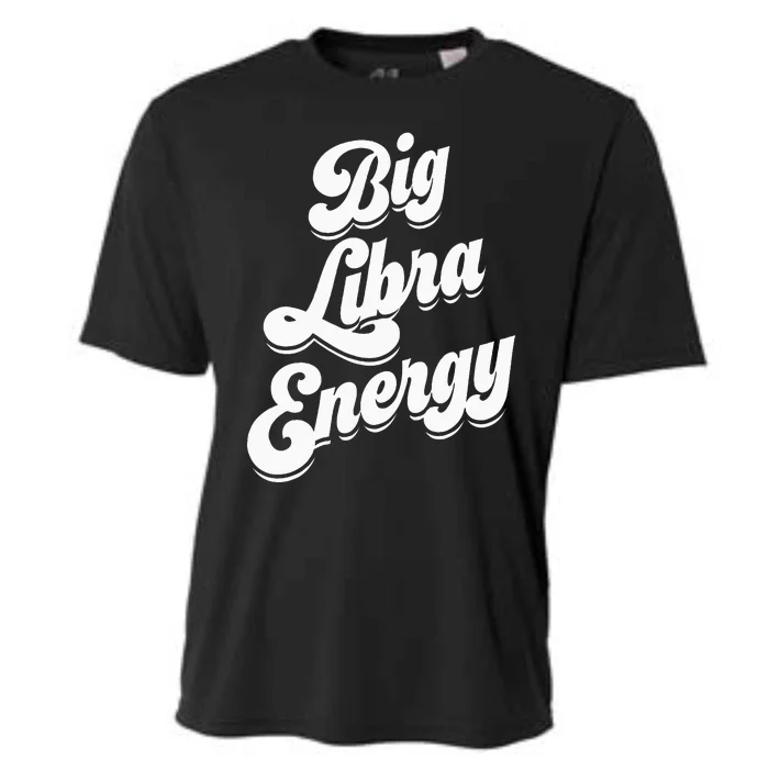 Libra Shirts For Wo Funny Big Libra Energy Zodiac Sign Cooling Performance Crew T-Shirt