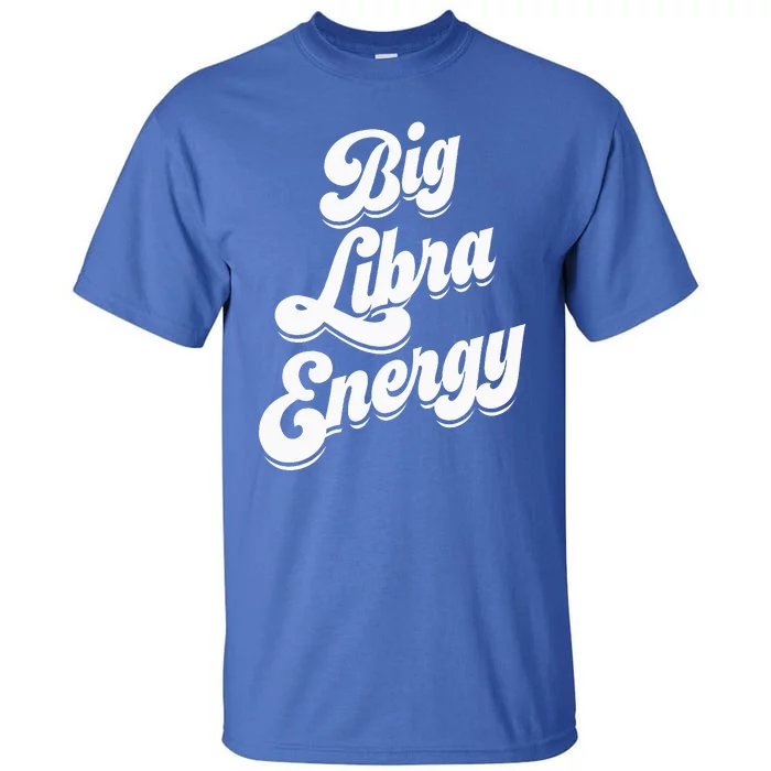 Libra Shirts For Wo Funny Big Libra Energy Zodiac Sign Tall T-Shirt