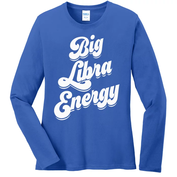 Libra Shirts For Wo Funny Big Libra Energy Zodiac Sign Ladies Long Sleeve Shirt