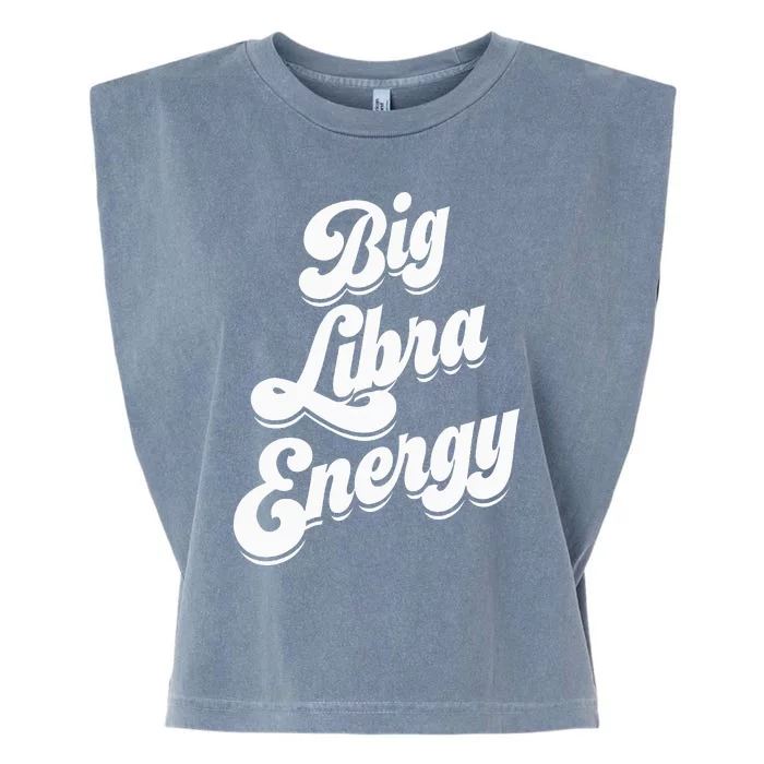 Libra Shirts For Wo Funny Big Libra Energy Zodiac Sign Garment-Dyed Women's Muscle Tee