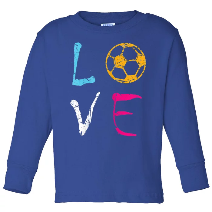 Love Soccer Girl Funny Soccer Player Meaningful Gift Toddler Long Sleeve Shirt