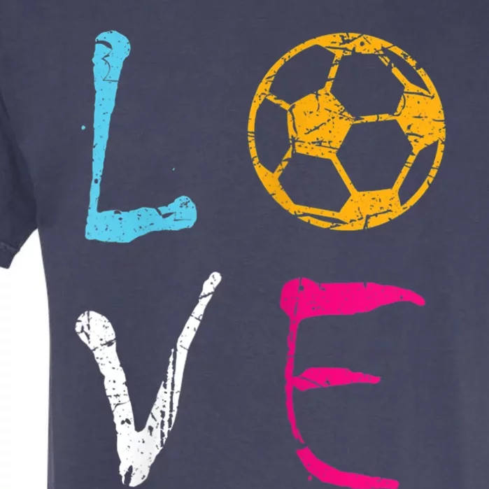 Love Soccer Girl Funny Soccer Player Meaningful Gift Garment-Dyed Heavyweight T-Shirt