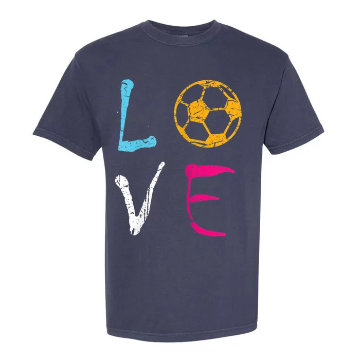 Love Soccer Girl Funny Soccer Player Meaningful Gift Garment-Dyed Heavyweight T-Shirt