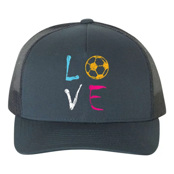 Love Soccer Girl Funny Soccer Player Meaningful Gift Yupoong Adult 5-Panel Trucker Hat