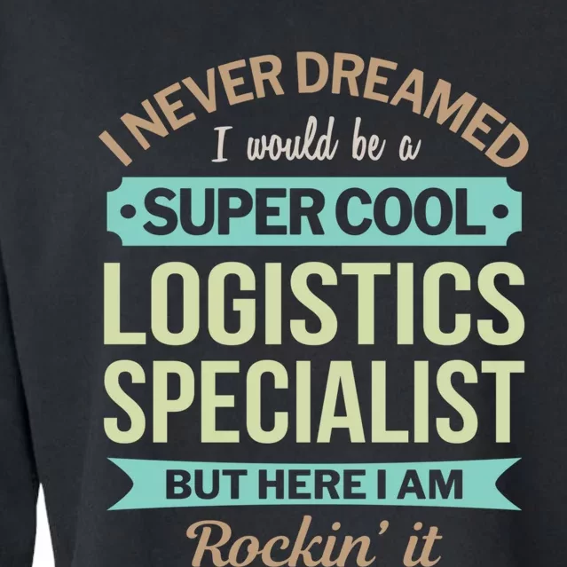 Logistics Specialist Gift Funny Appreciation Gift Cropped Pullover Crew