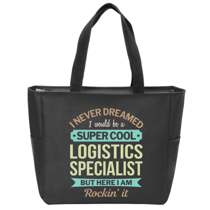 Logistics Specialist Gift Funny Appreciation Gift Zip Tote Bag