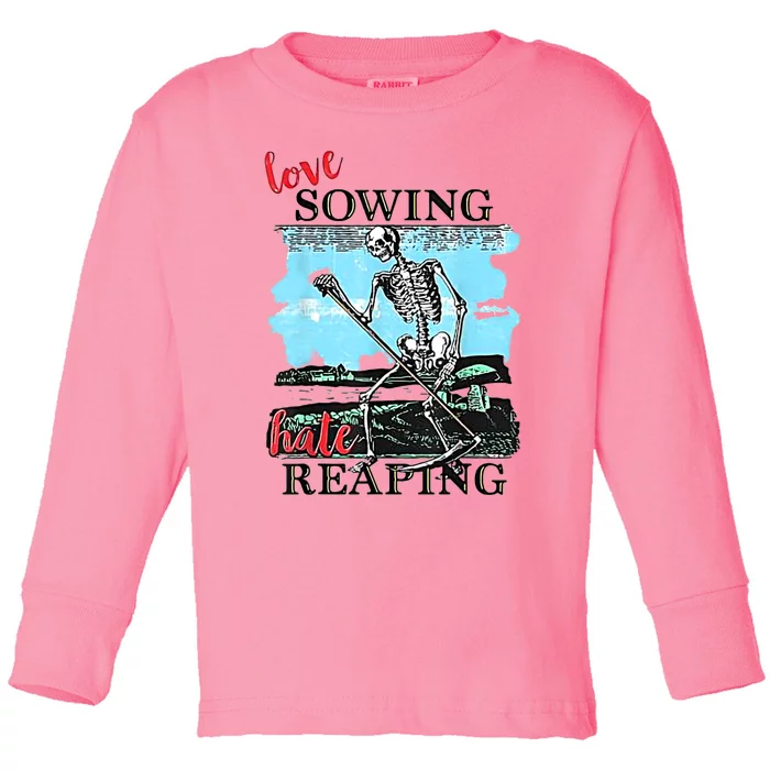 Love Sowing Hate Reaping Toddler Long Sleeve Shirt