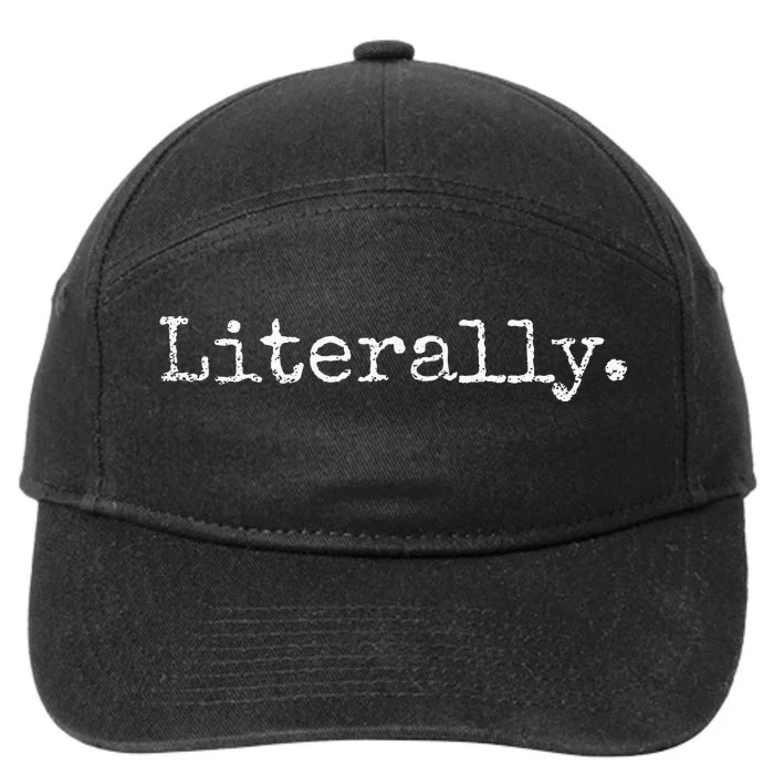 LITERALLY SARCASTIC HUMOR FUNNY 7-Panel Snapback Hat