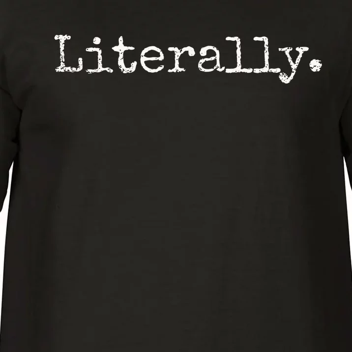 LITERALLY SARCASTIC HUMOR FUNNY Comfort Colors T-Shirt