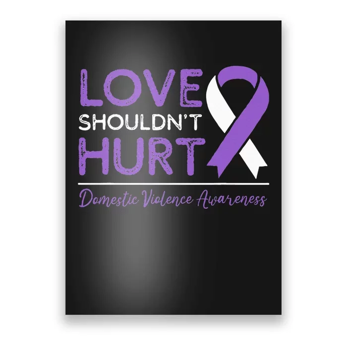 Love Shouldn't Hurt Domestic Violence Awareness Poster