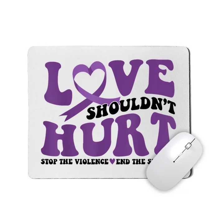 Love ShouldnT Hurt Stop The Violence End The Silence Mousepad