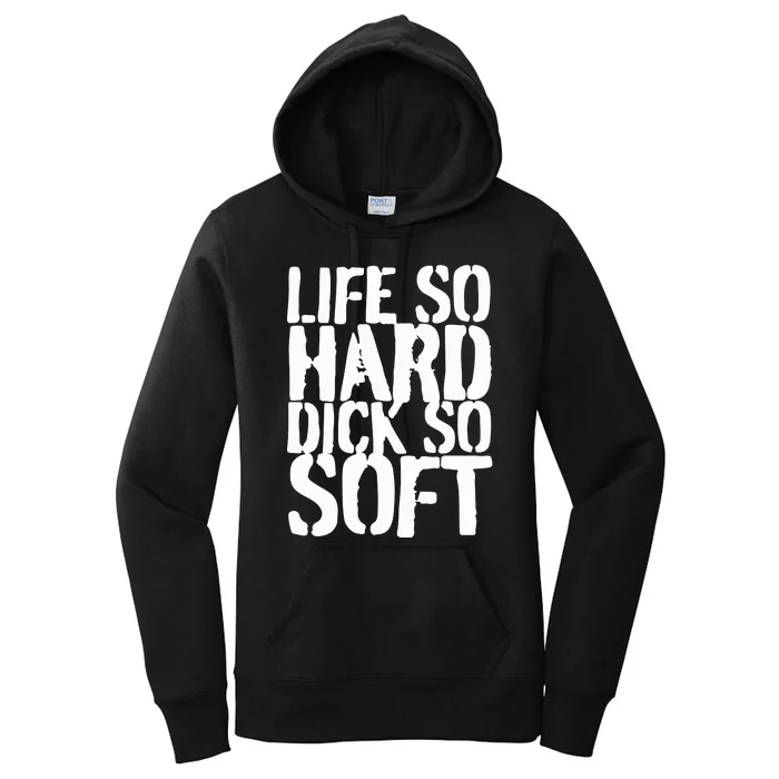 Life So Hard Dick So Soft Women's Pullover Hoodie