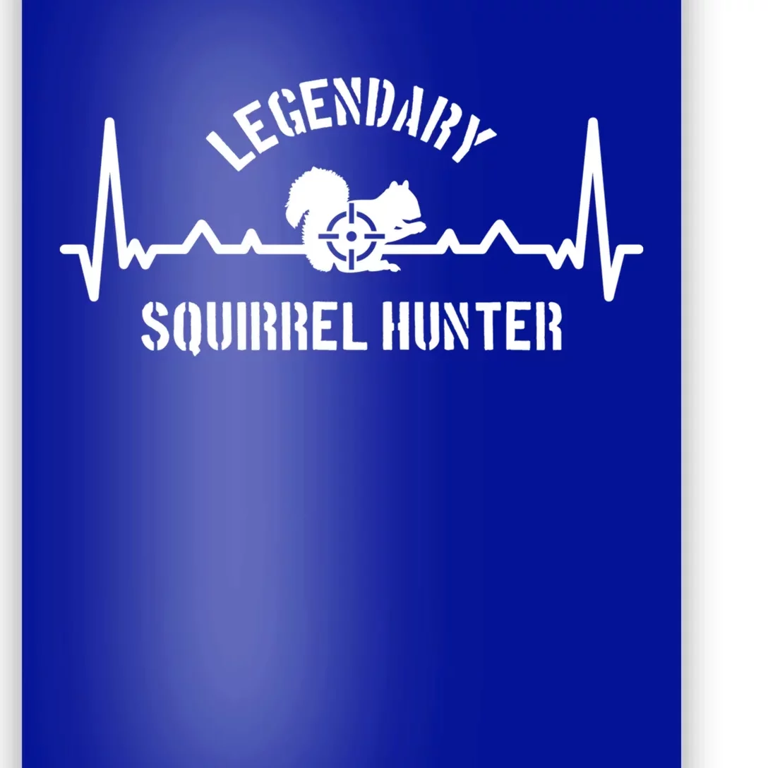 Legendary Squirrel Hunter Heartbeat Squirrel Hunting Great Gift Poster