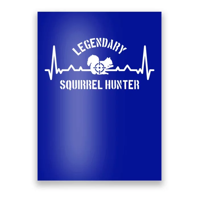 Legendary Squirrel Hunter Heartbeat Squirrel Hunting Great Gift Poster