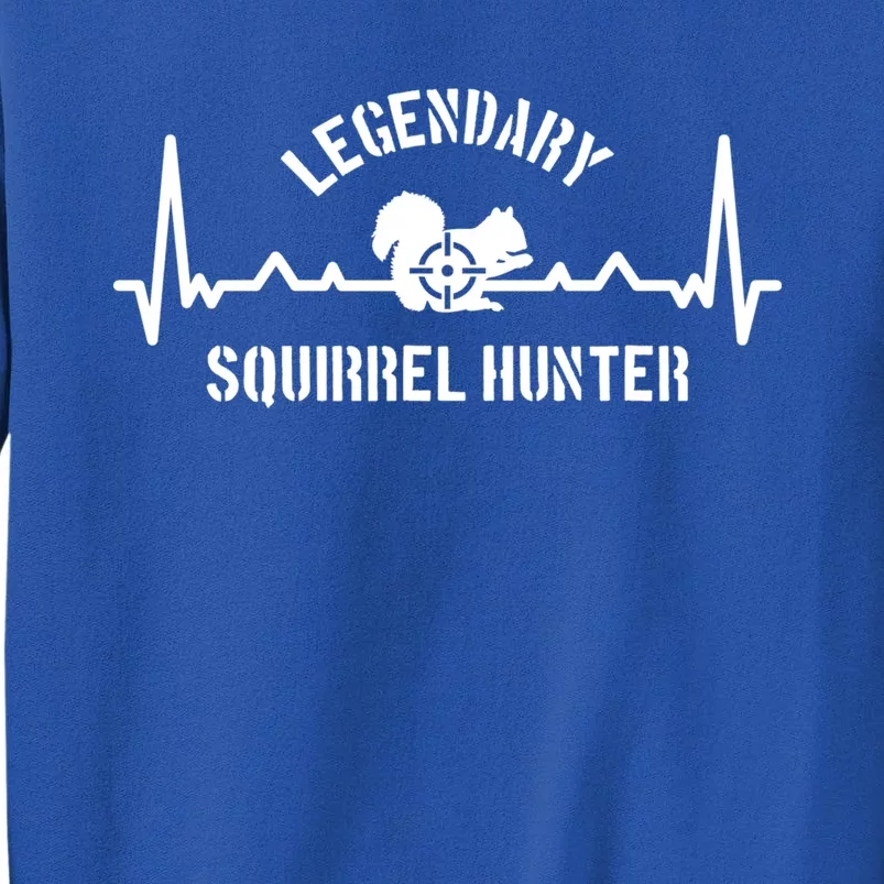 Legendary Squirrel Hunter Heartbeat Squirrel Hunting Great Gift Tall Sweatshirt