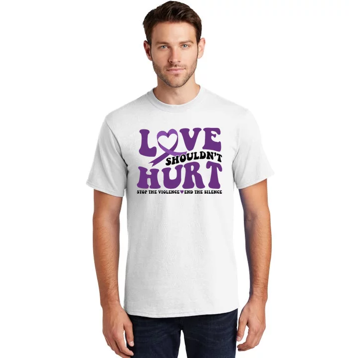 Love ShouldnT Hurt Stop The Violence End The Silence Tall T-Shirt