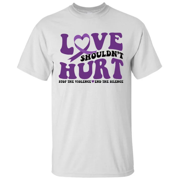 Love ShouldnT Hurt Stop The Violence End The Silence Tall T-Shirt