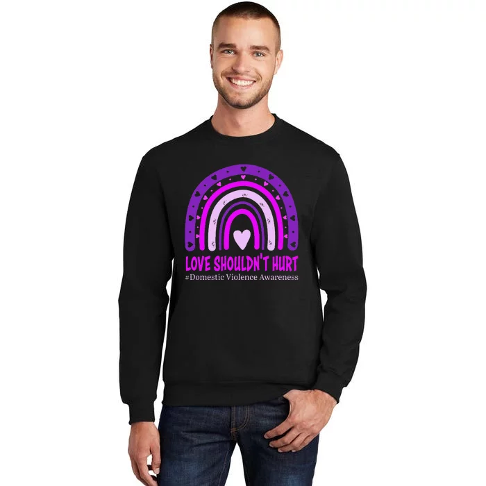 Love Shouldnt Hurt Domestic Violence Awareness Tall Sweatshirt