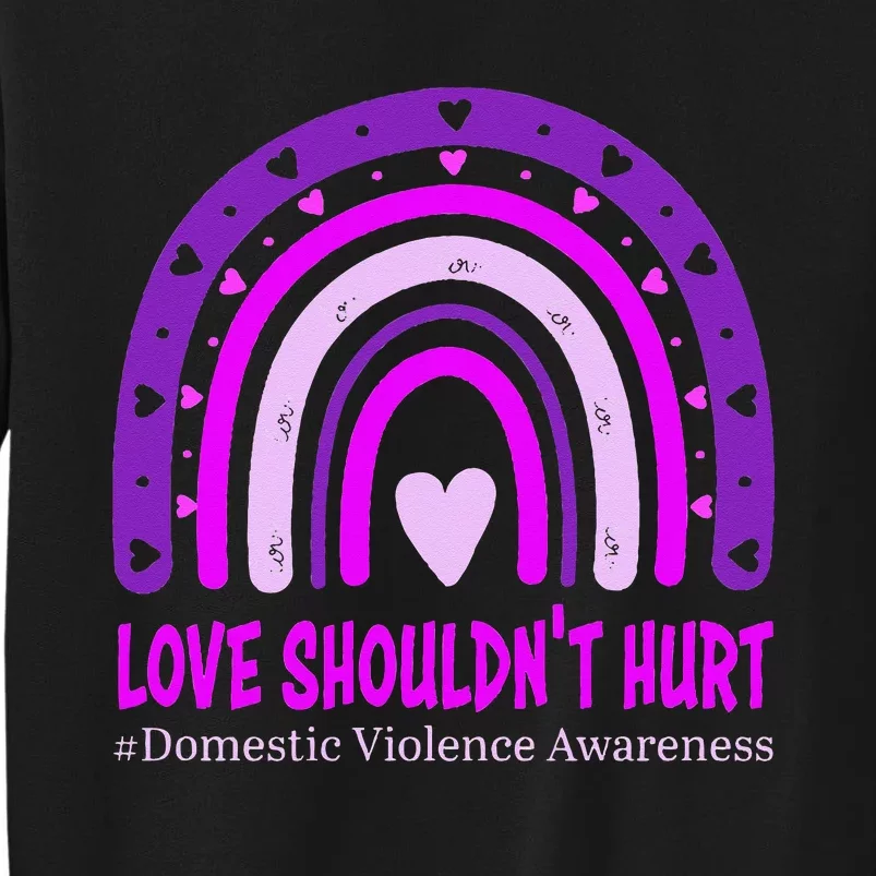 Love Shouldnt Hurt Domestic Violence Awareness Tall Sweatshirt