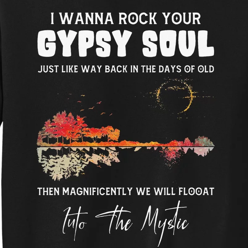 Lake Shadow I Wanna Rock Your GYPSY Soul Into The Mystic Tall Sweatshirt